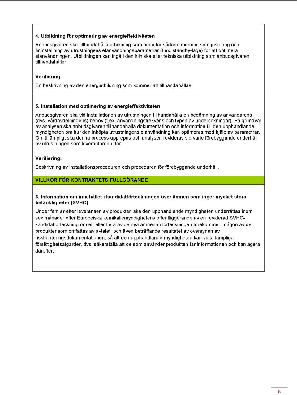 Verifiering: En beskrivning av den energiutbildning som kommer att tillhandahållas. 5.