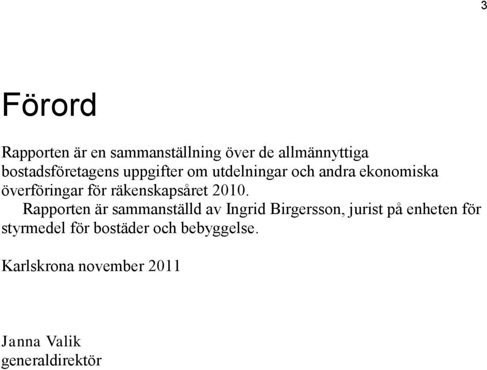 2010. Rapporten är sammanställd av Ingrid Birgersson, jurist på enheten för