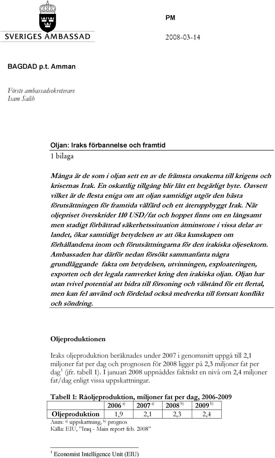 När oljepriset överskrider 110 USD/fat och hoppet finns om en långsamt men stadigt förbättrad säkerhetssituation åtminstone i vissa delar av landet, ökar samtidigt betydelsen av att öka kunskapen om