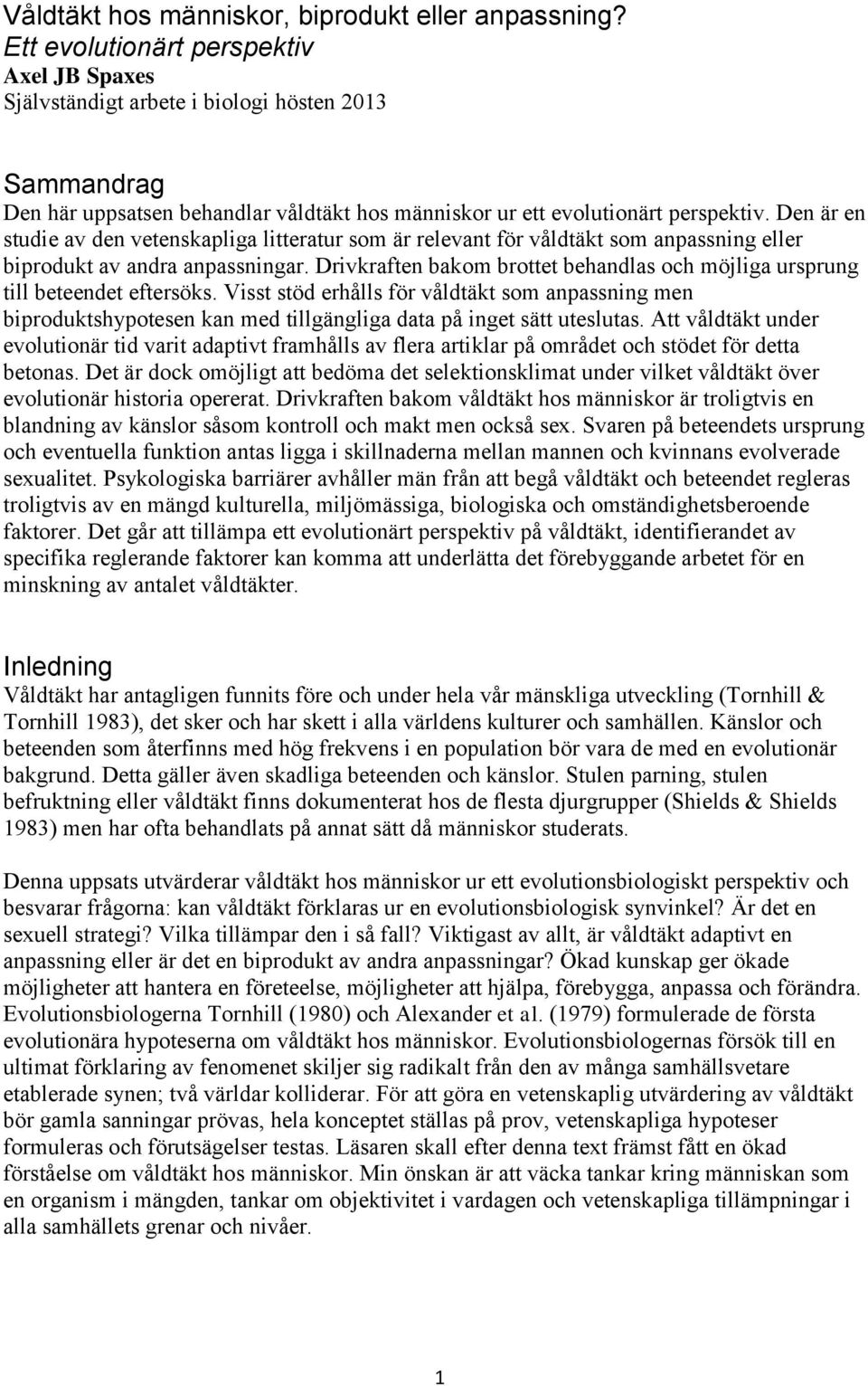 Den är en studie av den vetenskapliga litteratur som är relevant för våldtäkt som anpassning eller biprodukt av andra anpassningar.