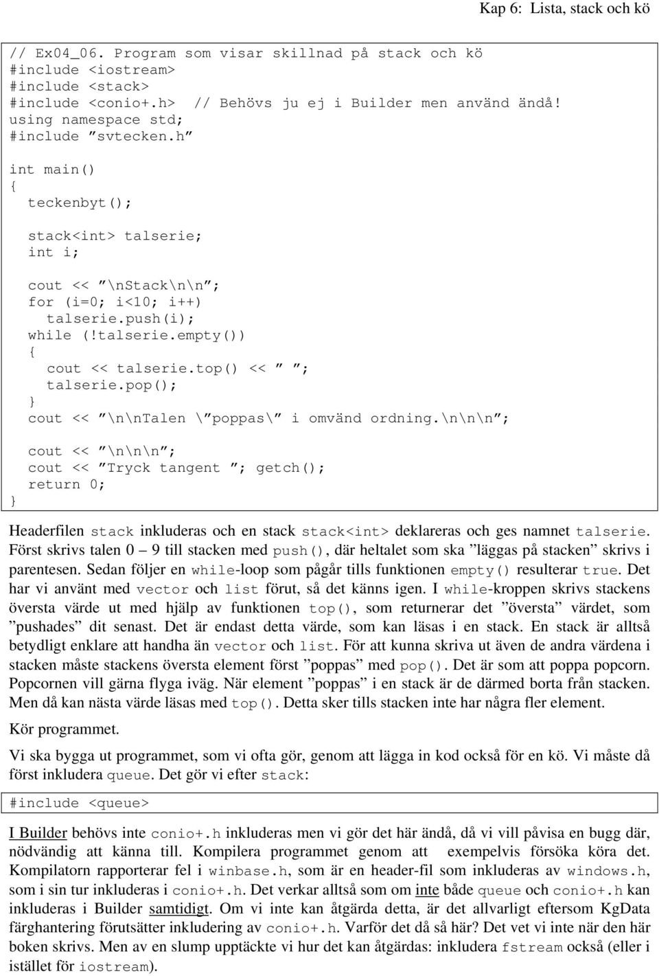 pop(); cout << \n\ntalen \ poppas\ i omvänd ordning.
