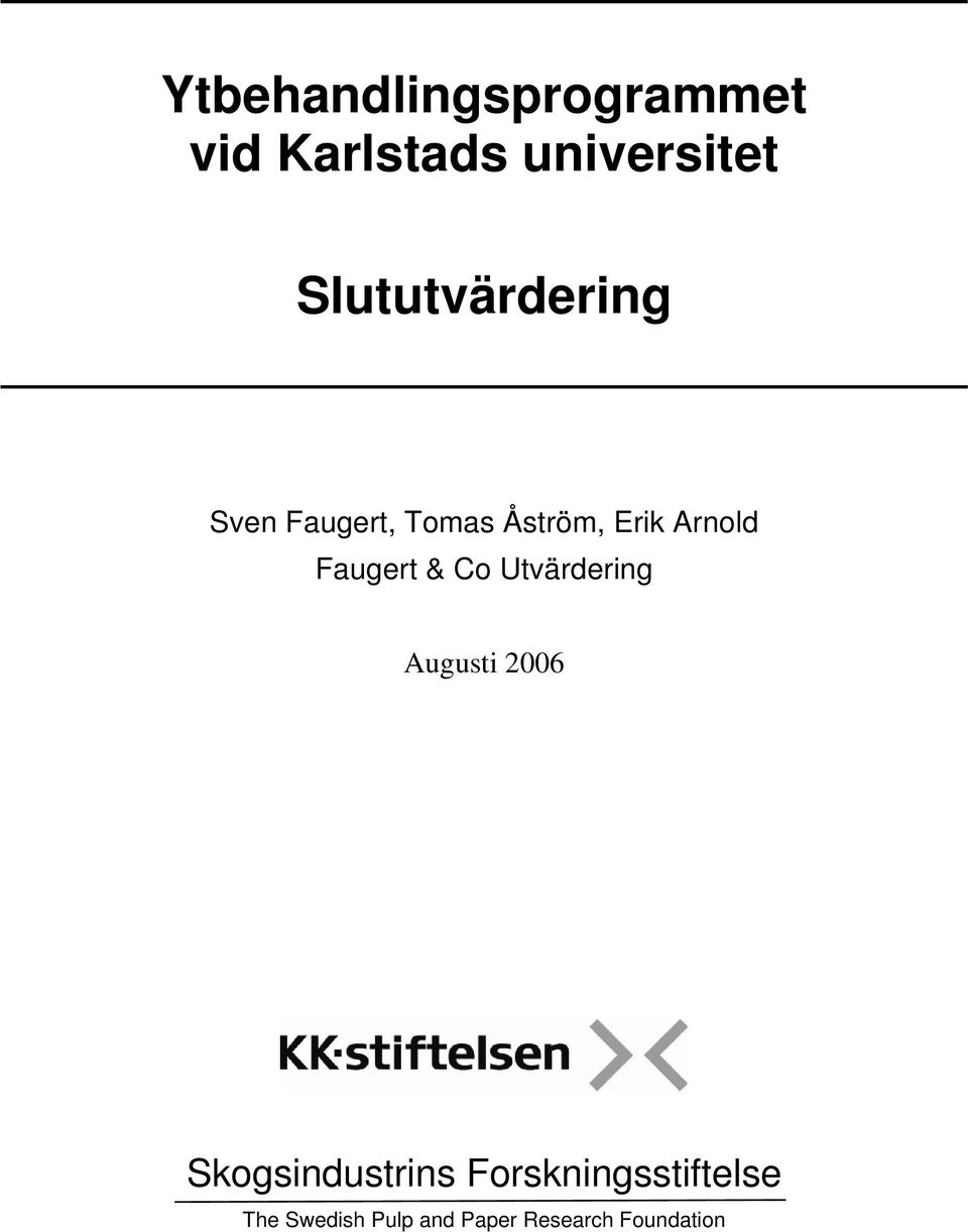 Faugert & Co Utvärdering Augusti 2006 Skogsindustrins
