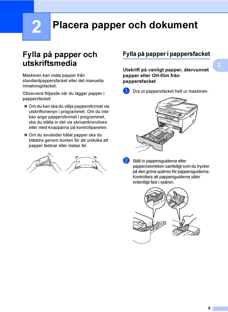 Om du inte kan ange pappersformat i programmet, ska du ställa in det via skrivardrivrutinen eller med knapparna på kontrollpanelen.