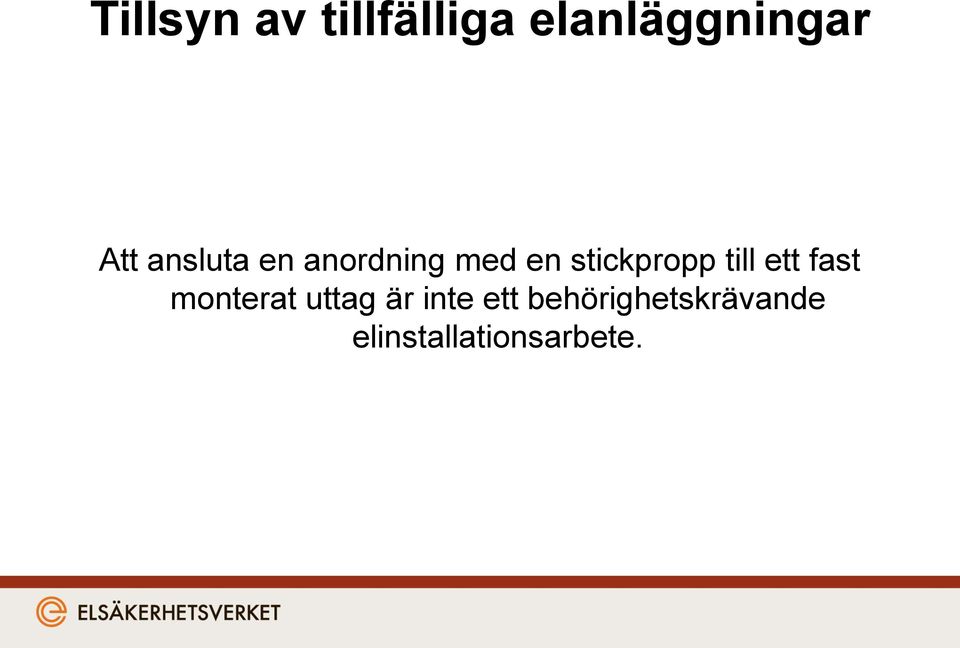 stickpropp till ett fast monterat uttag