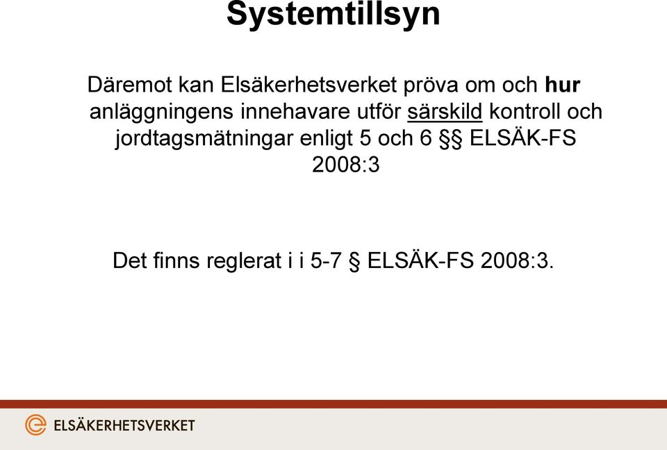 kontroll och jordtagsmätningar enligt 5 och 6