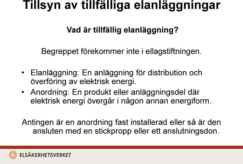 Elanläggning: En anläggning för distribution och överföring av elektrisk energi.