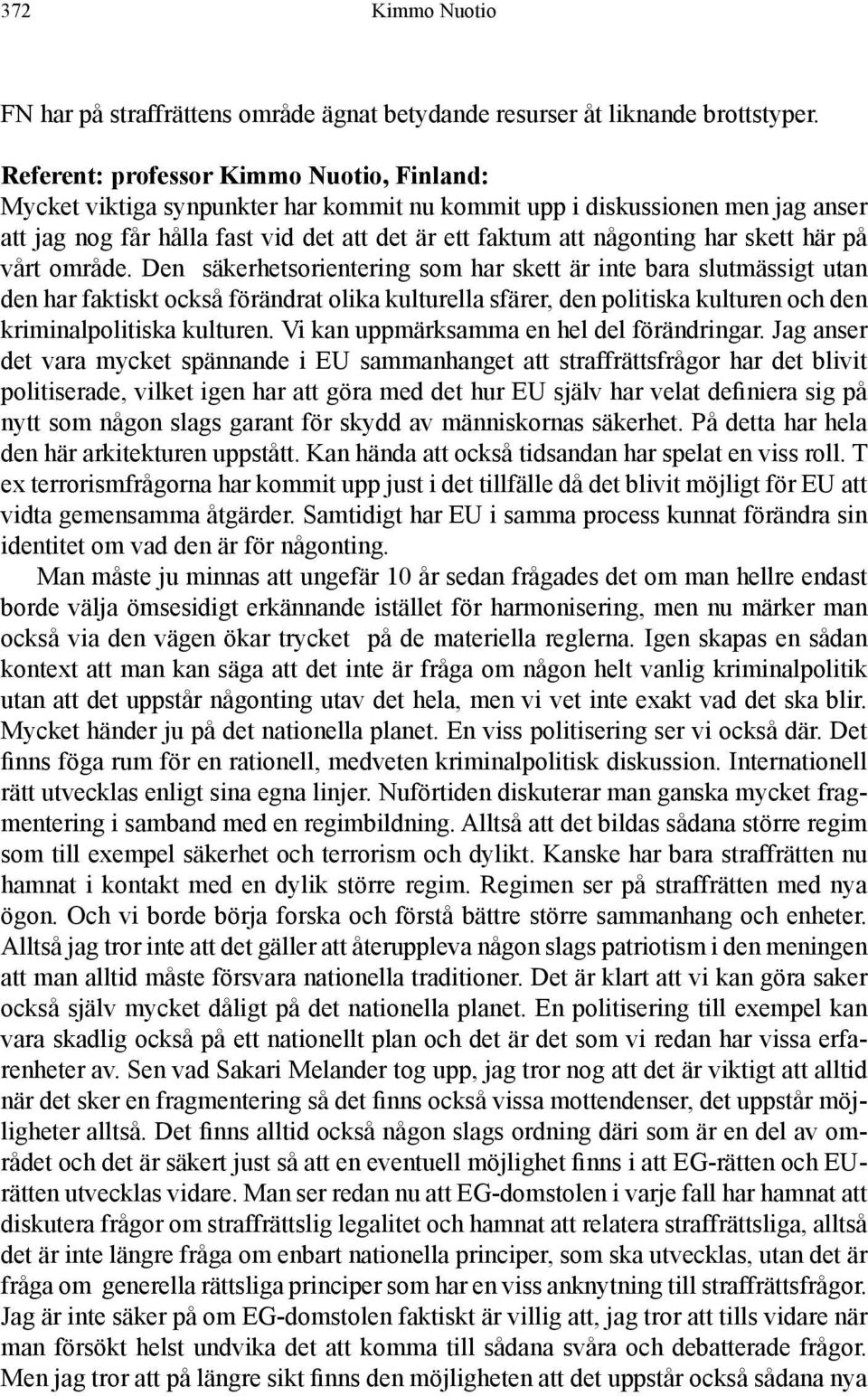 skett här på vårt område.
