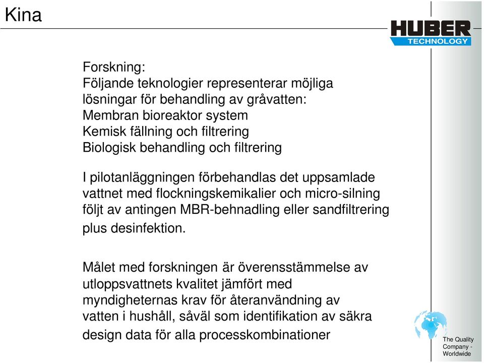 micro-silning följt av antingen MBR-behnadling eller sandfiltrering plus desinfektion.