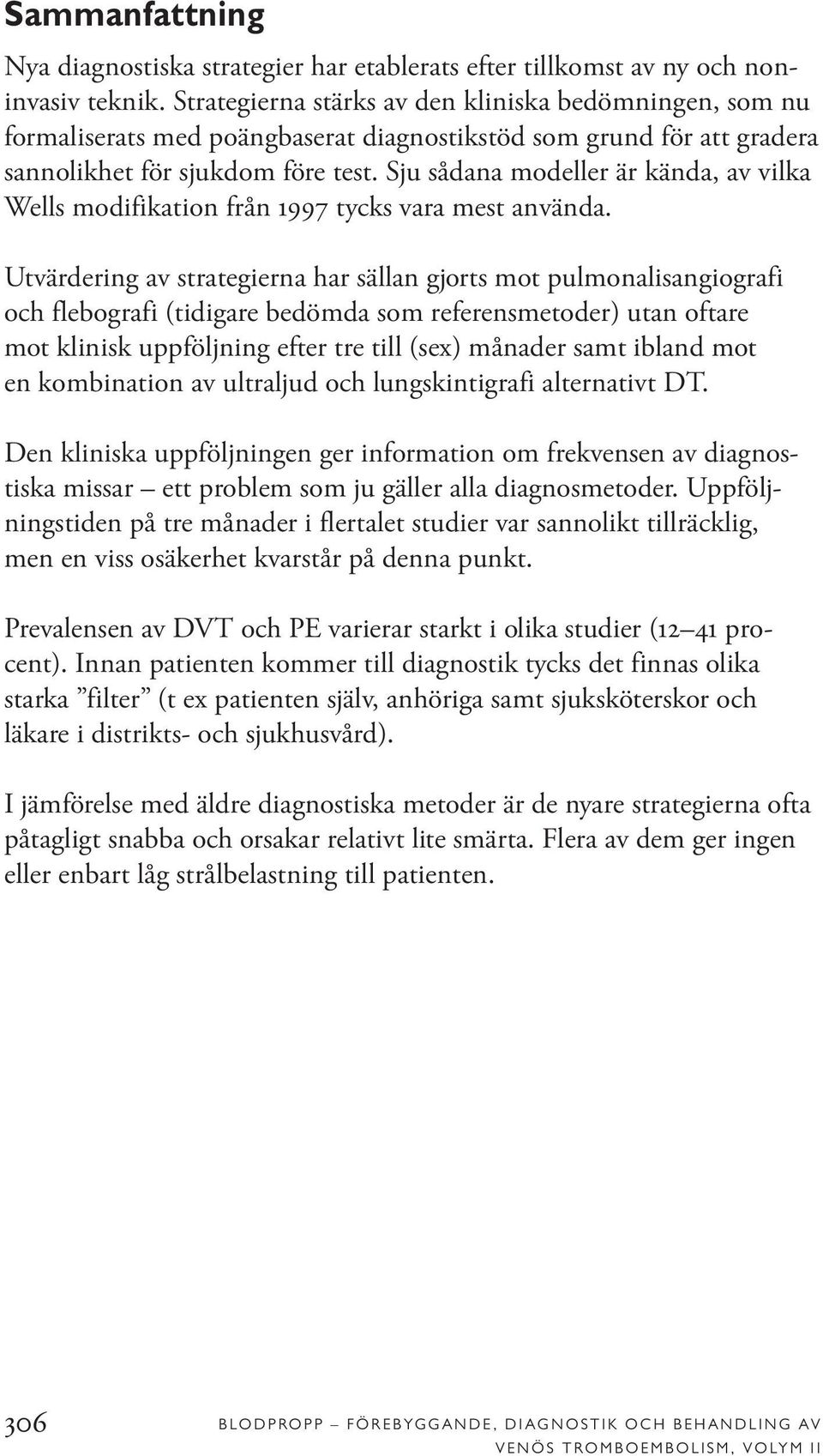 Sju sådana modeller är kända, av vilka Wells modifikation från 1997 tycks vara mest använda.