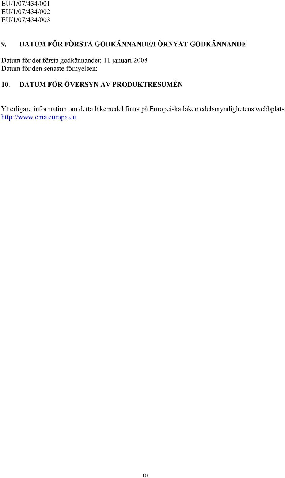 januari 2008 Datum för den senaste förnyelsen: 10.