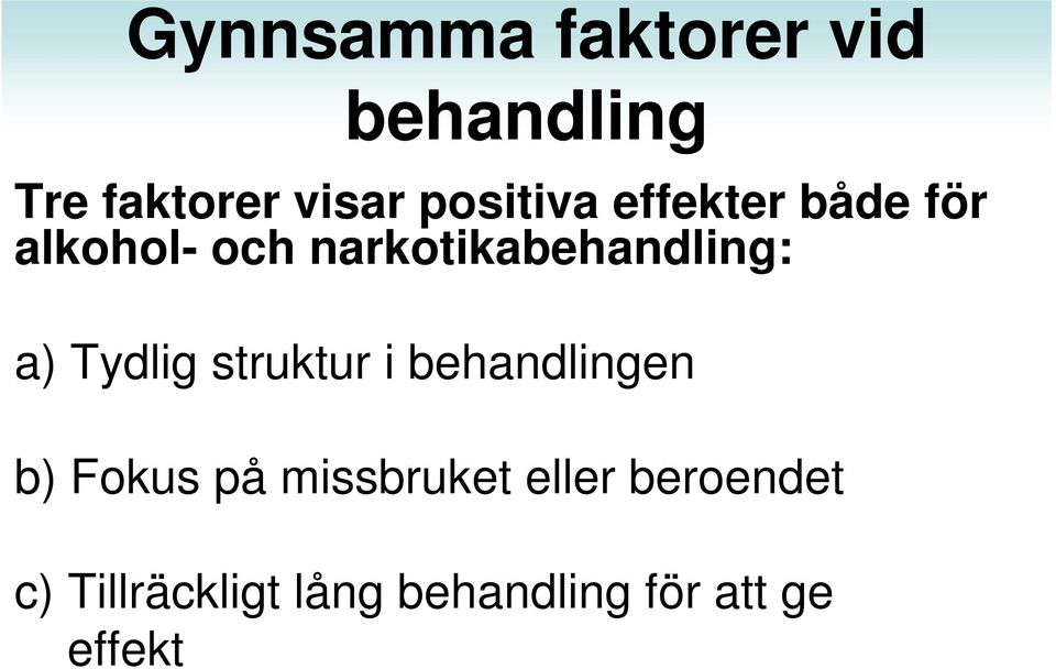 narkotikabehandling: a) Tydlig struktur i behandlingen b)