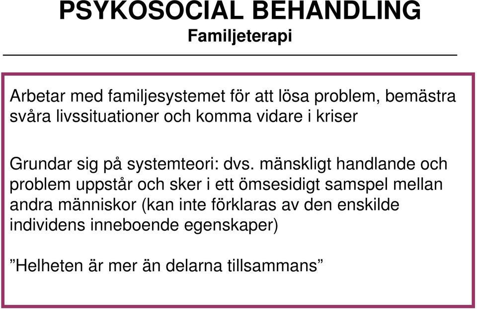 mänskligt handlande och problem uppstår och sker i ett ömsesidigt samspel mellan andra