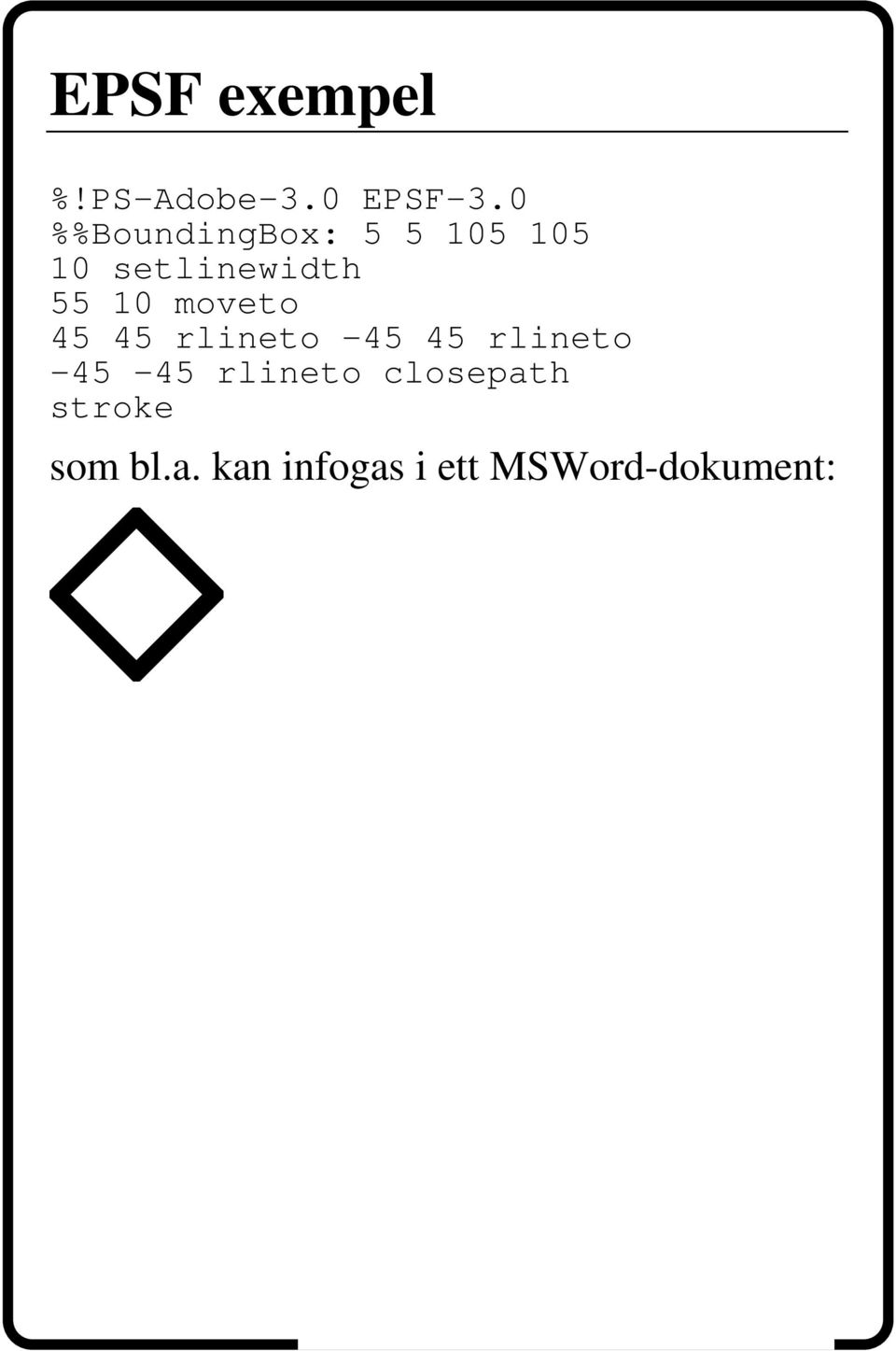 10 moveto 45 45 rlineto -45 45 rlineto -45-45