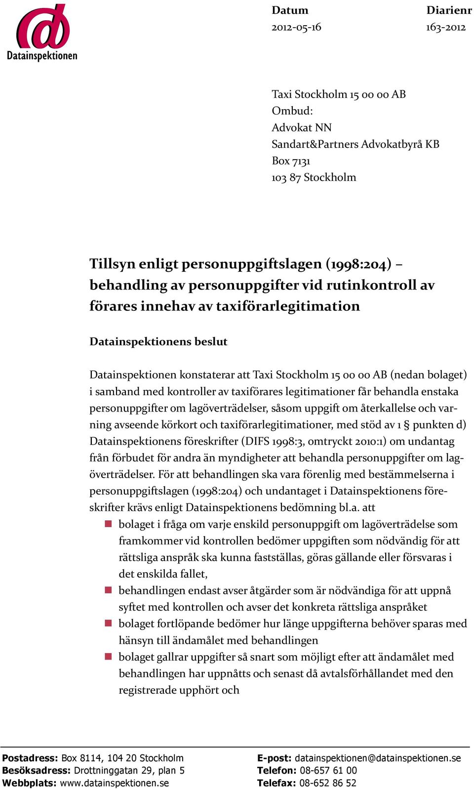 kontroller av taxiförares legitimationer får behandla enstaka personuppgifter om lagöverträdelser, såsom uppgift om återkallelse och varning avseende körkort och taxiförarlegitimationer, med stöd av