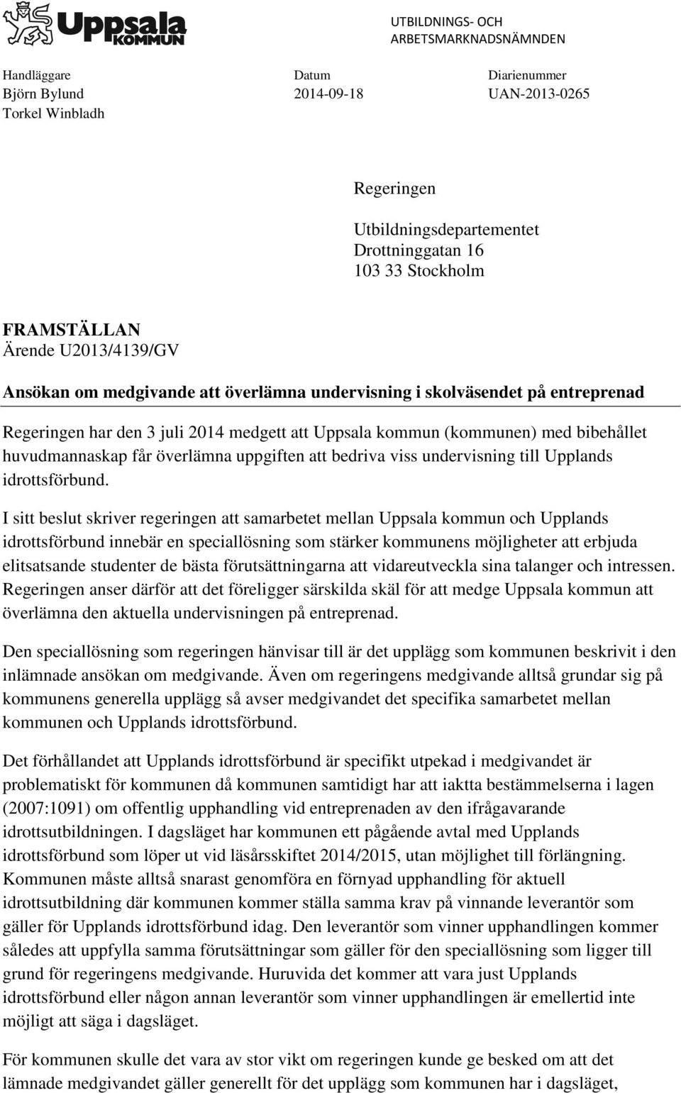 huvudmannaskap får överlämna uppgiften att bedriva viss undervisning till Upplands idrottsförbund.