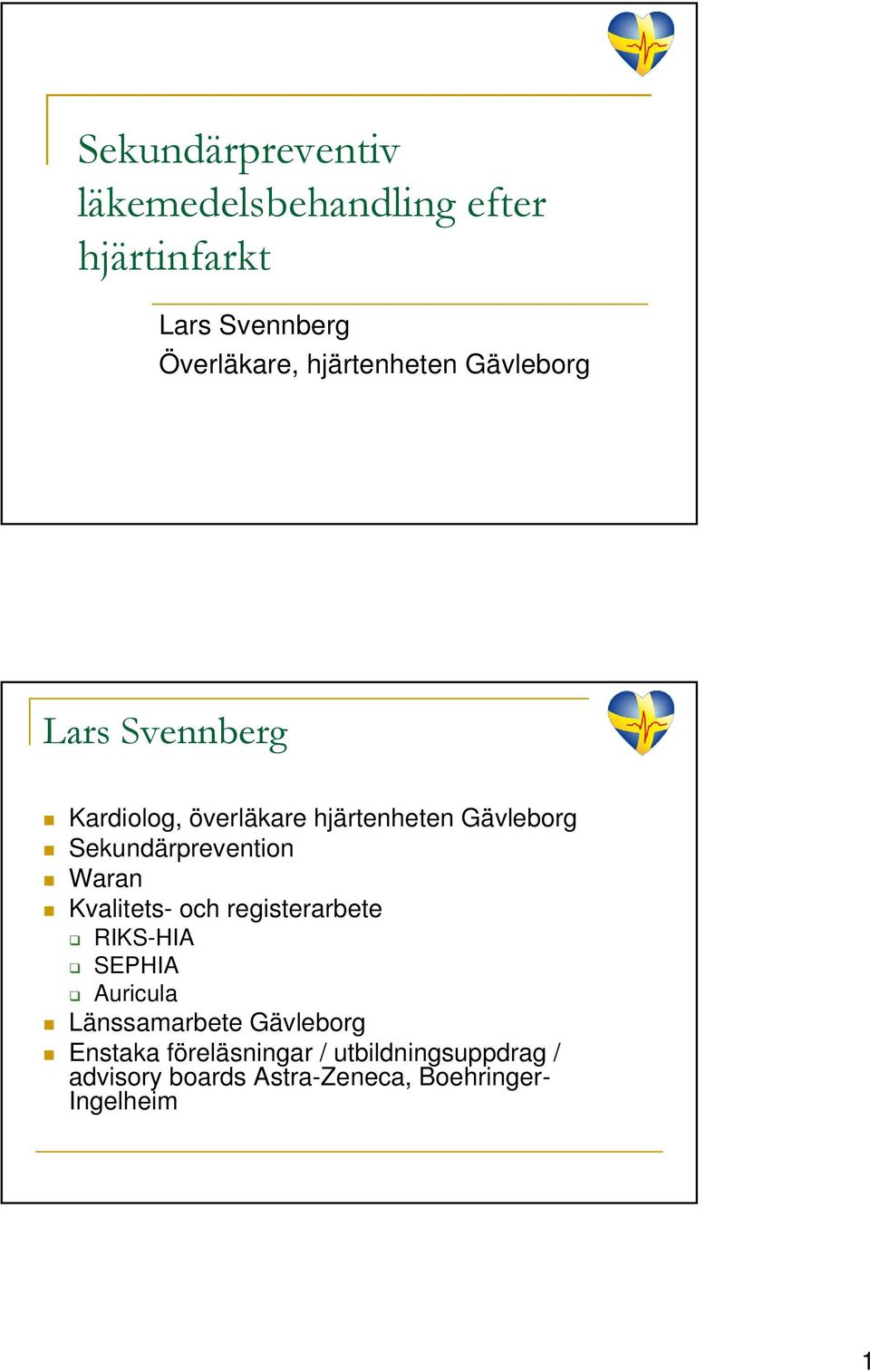 Sekundärprevention Waran Kvalitets- och registerarbete RIKS-HIA SEPHIA Auricula