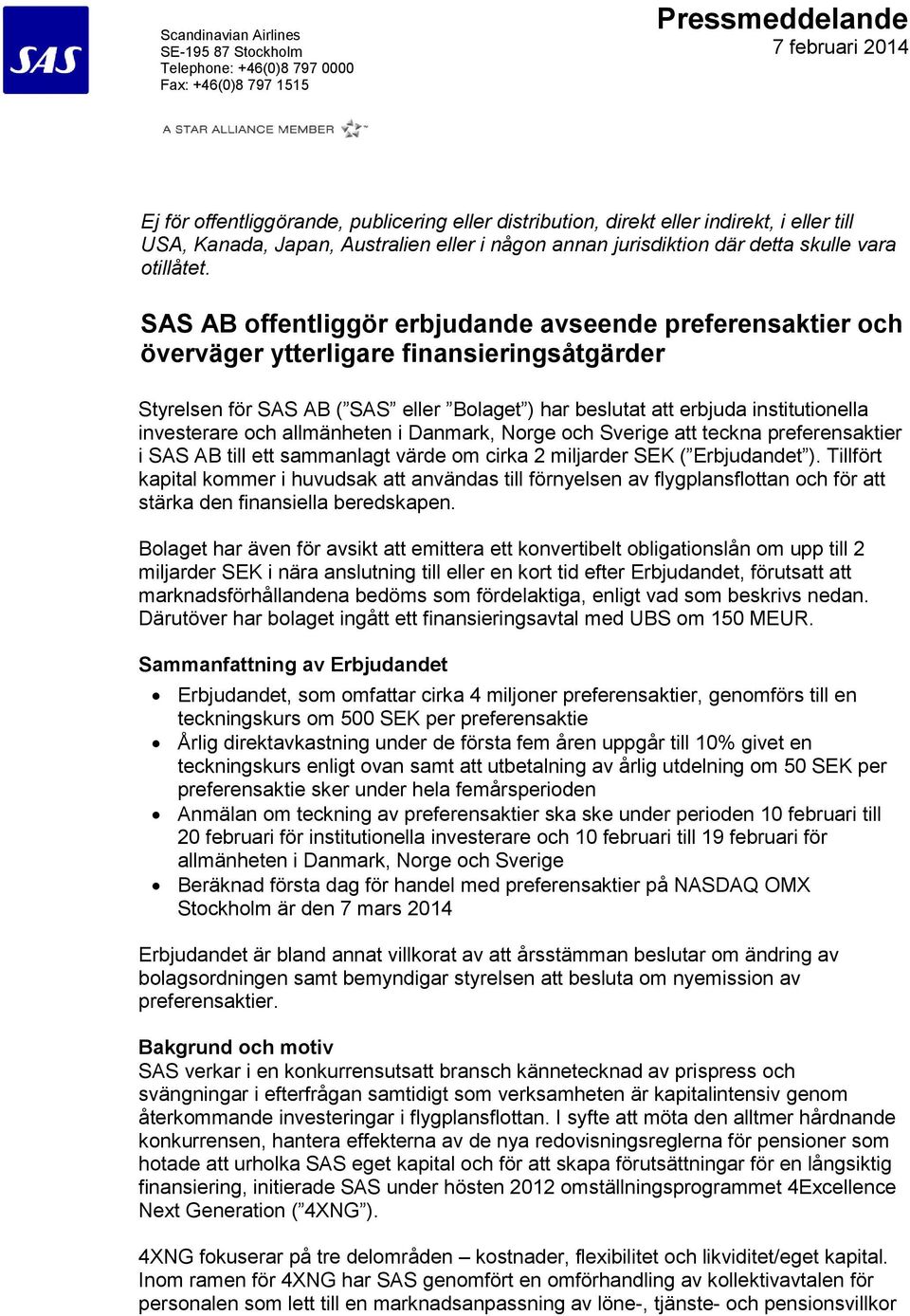 och allmänheten i Danmark, Norge och Sverige att teckna preferensaktier i SAS AB till ett sammanlagt värde om cirka 2 miljarder SEK ( Erbjudandet ).