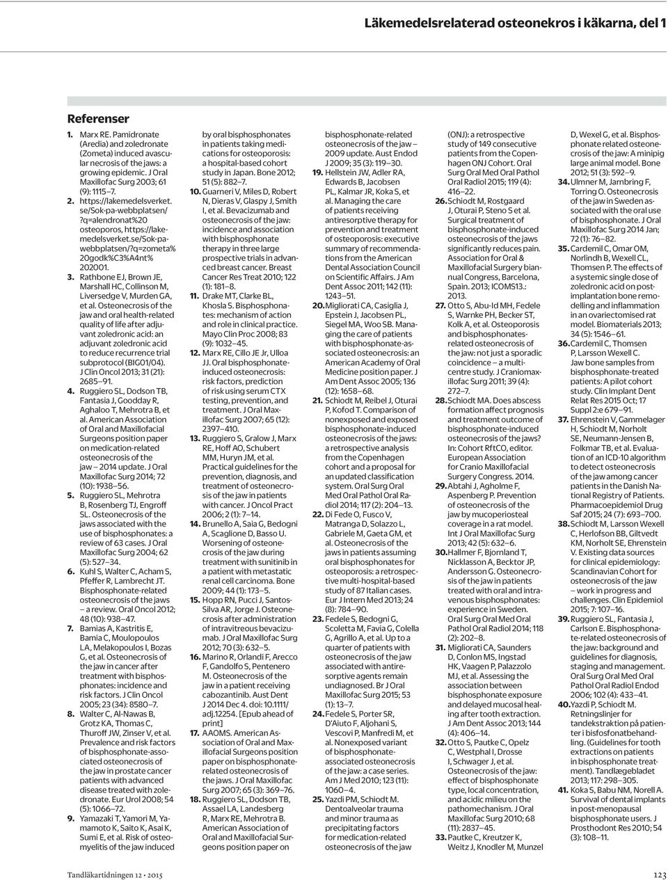 q=zometa% 20godk%C3%A4nt% 202001. 3. Rathbone EJ, Brown JE, Marshall HC, Collinson M, Liversedge V, Murden GA, et al.