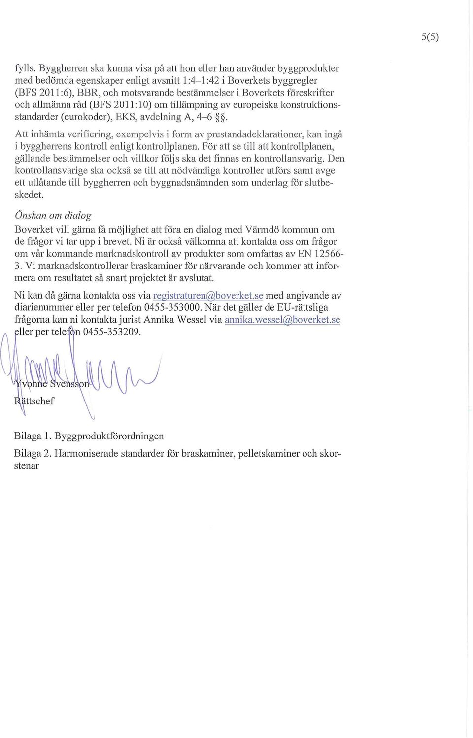 Boverkets föreskrifter och allmänna råd (BFS 2011:10) om tillämpning av europeiska konstruktionsstandarder (eurokoder), EKS, avdelning A, 4-6.
