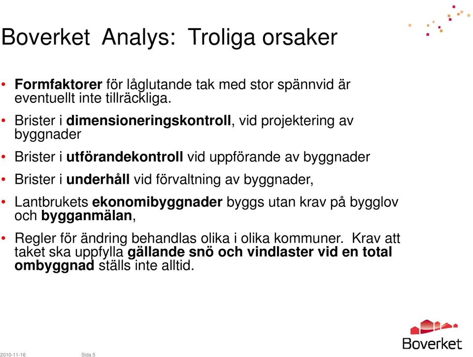 underhåll vid förvaltning av byggnader, Lantbrukets ekonomibyggnader byggs utan krav på bygglov och bygganmälan, Regler för ändring