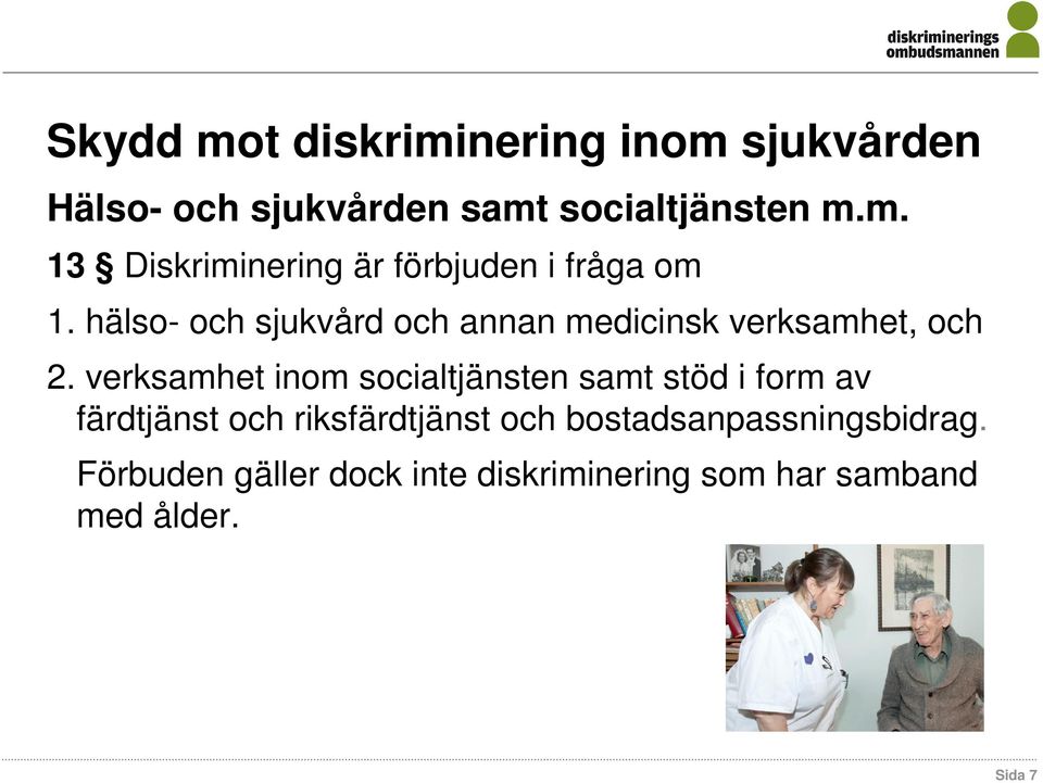 verksamhet inom socialtjänsten samt stöd i form av färdtjänst och riksfärdtjänst och