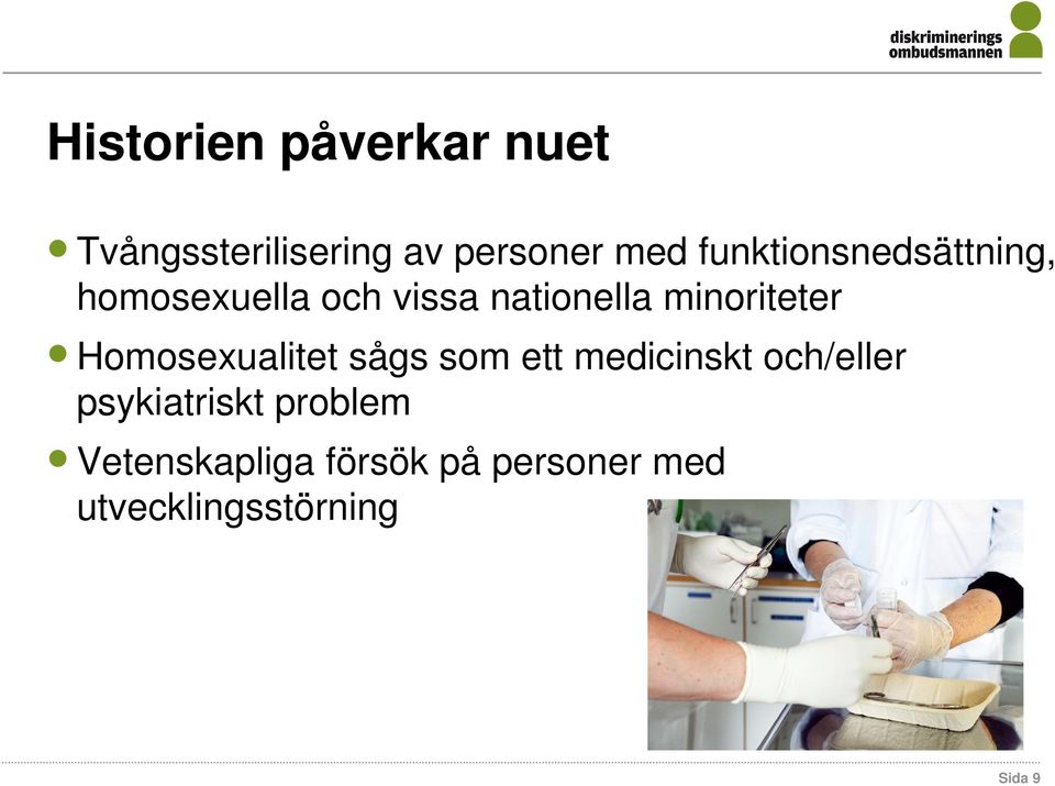 minoriteter Homosexualitet sågs som ett medicinskt och/eller