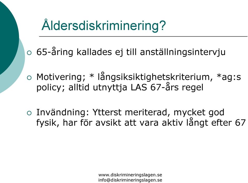 långsiksiktighetskriterium, *ag:s policy; alltid utnyttja LAS 67-års regel