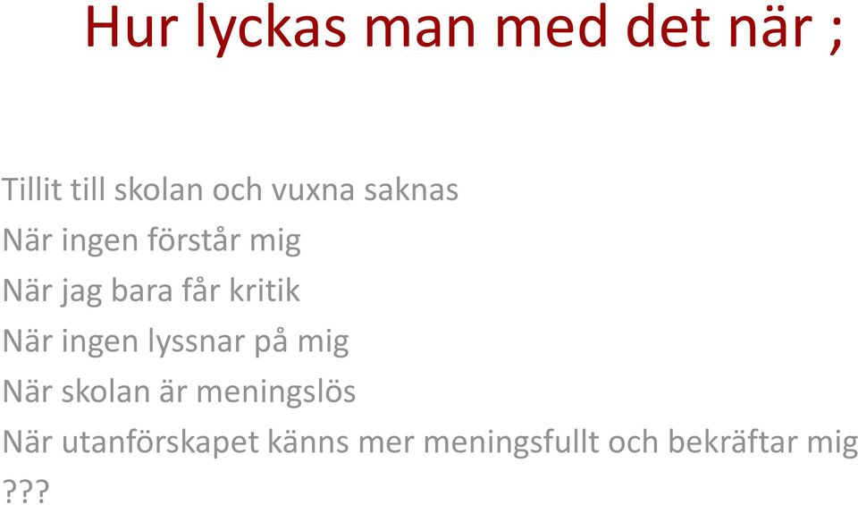 kritik När ingen lyssnar på mig När skolan är