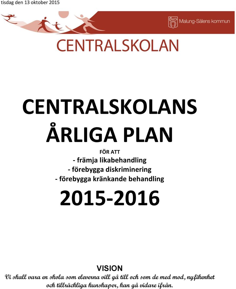 behandling 2015-2016 VISION Vi skall vara en skola som eleverna vill gå