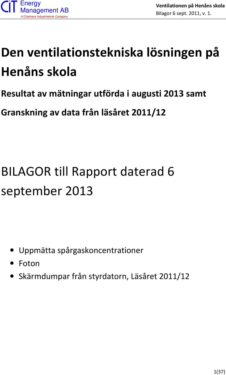 läsåret 2011/12 BILAGOR till Rapport daterad 6 september 2013