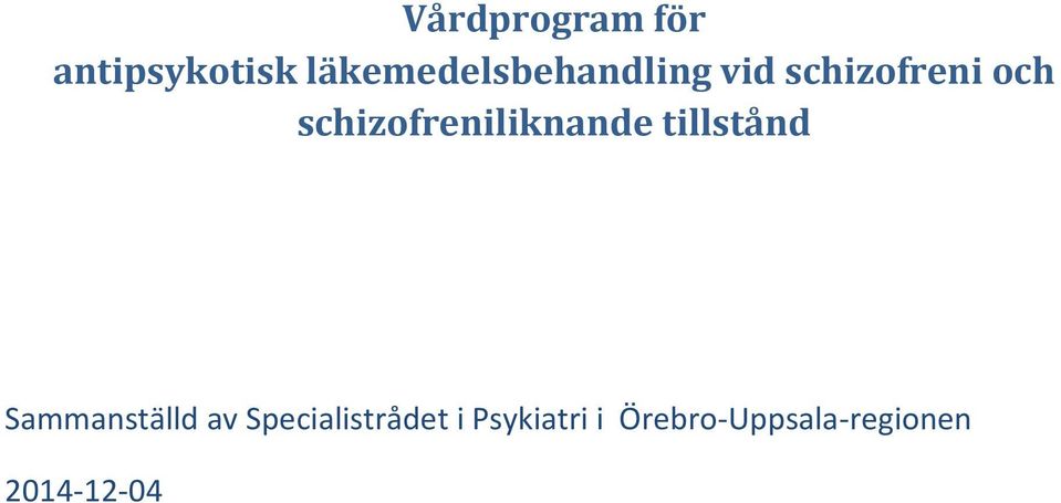 schizofreniliknande tillstånd Sammanställd av