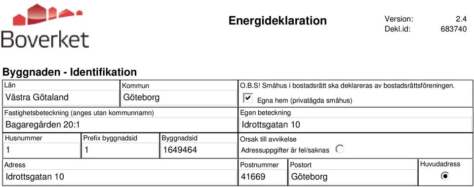 (anges utan kommunnamn) O.B.S! Småhus i bostadsrätt ska deklareras av bostadsrättsföreningen.