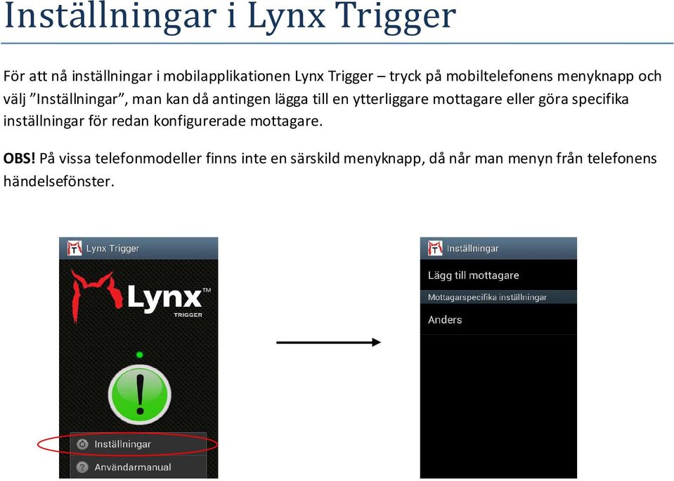 mottagare eller göra specifika inställningar för redan konfigurerade mottagare. OBS!