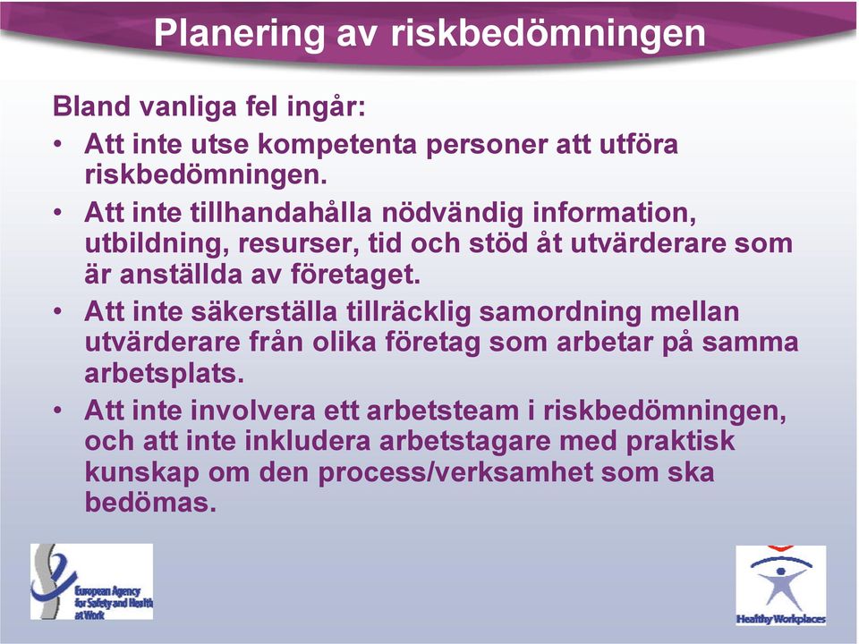 Att inte säkerställa tillräcklig samordning mellan utvärderare från olika företag som arbetar på samma arbetsplats.