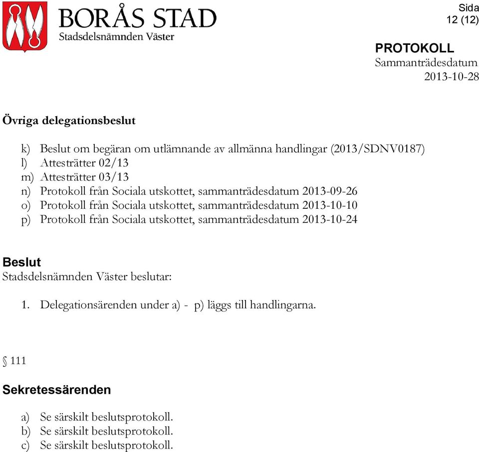 sammanträdesdatum 2013-10-10 p) Protokoll från Sociala utskottet, sammanträdesdatum 2013-10-24 1.