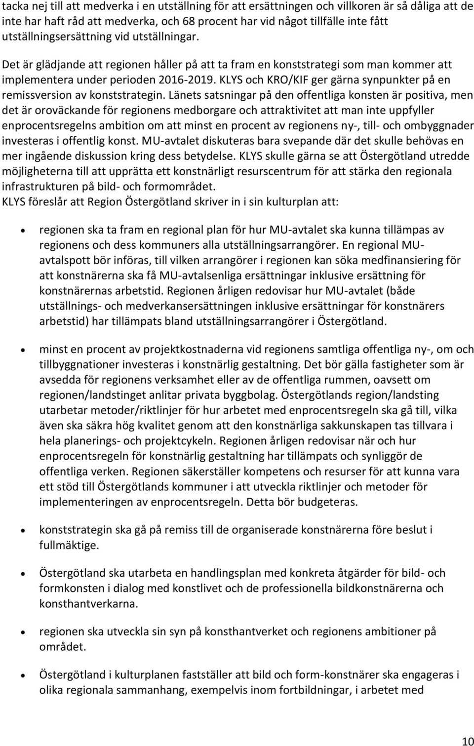 KLYS och KRO/KIF ger gärna synpunkter på en remissversion av konststrategin.