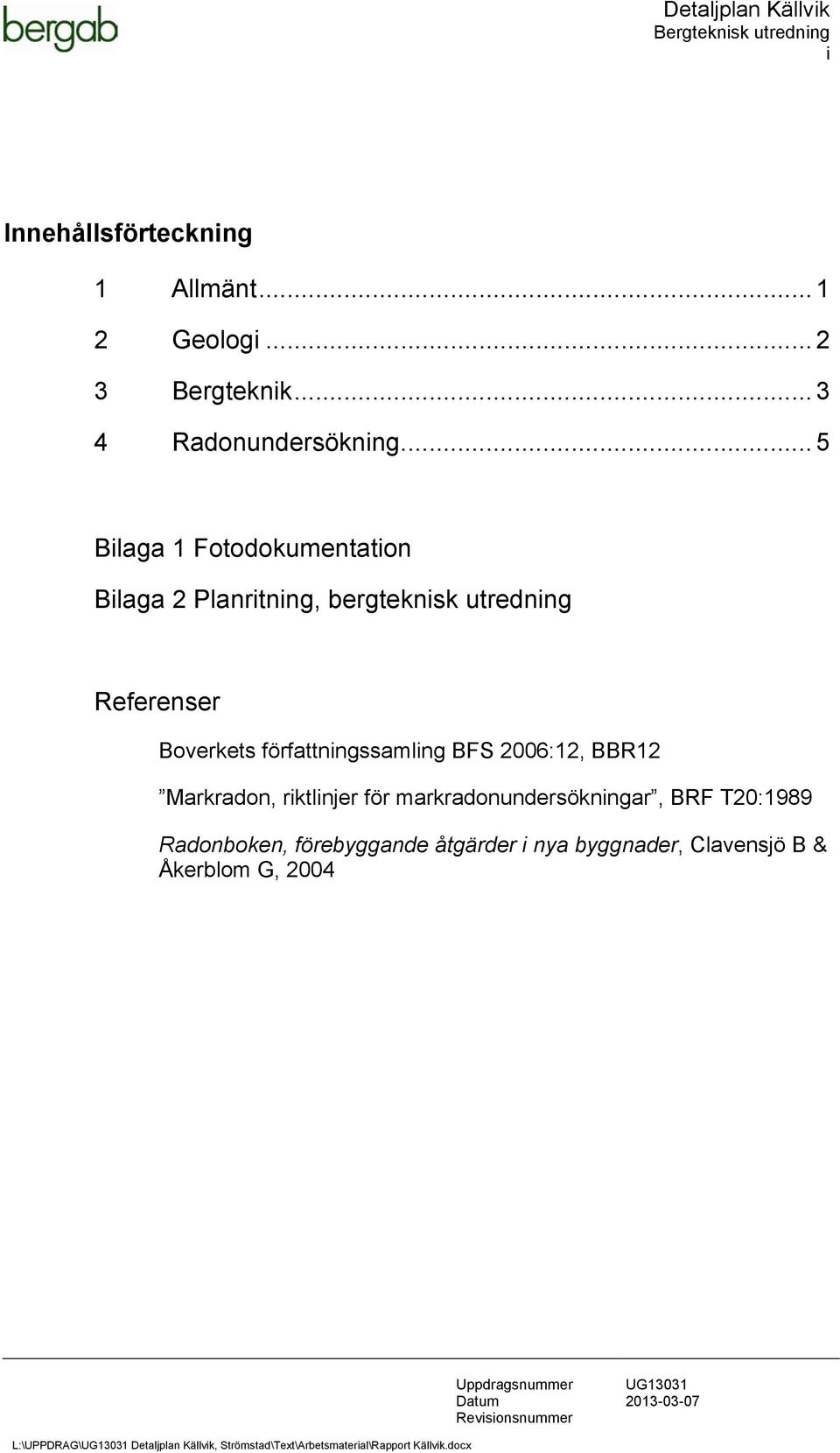 författningssamling BFS 2006:12, BBR12 Markradon, riktlinjer för markradonundersökningar, BRF T20:1989