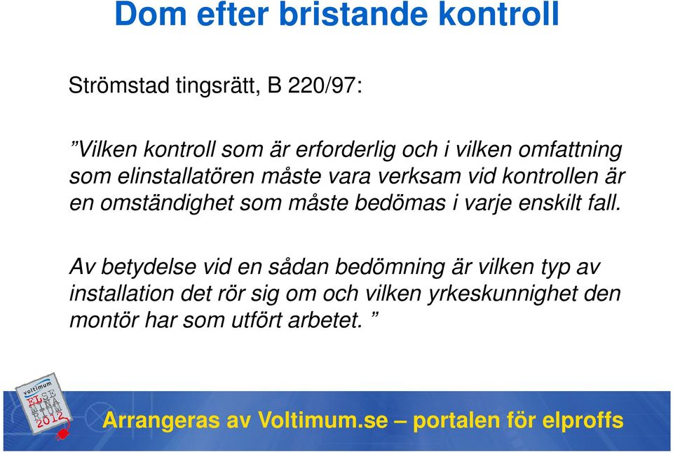 en omständighet som måste bedömas i varje enskilt fall.