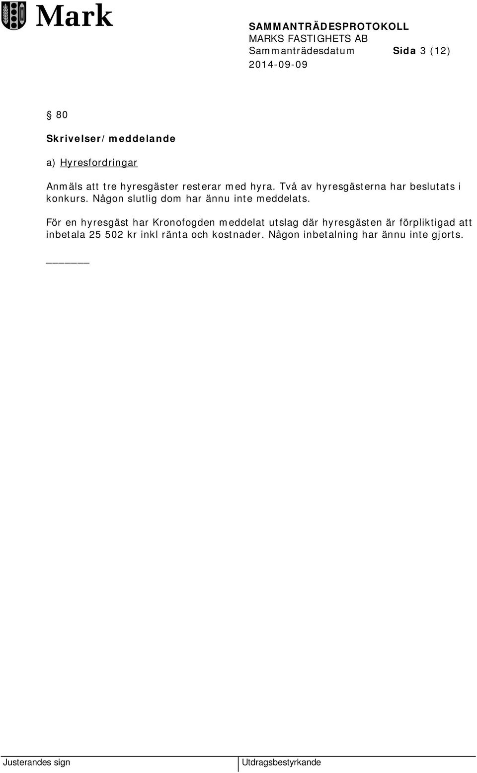 Någon slutlig dom har ännu inte meddelats.
