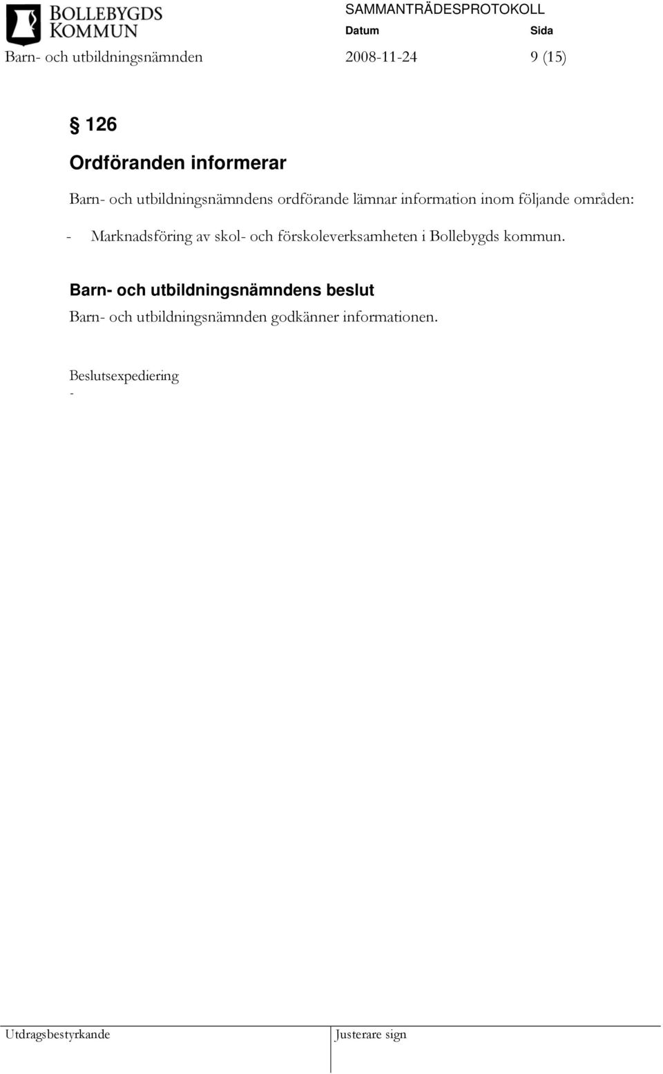inom följande områden: - Marknadsföring av skol- och