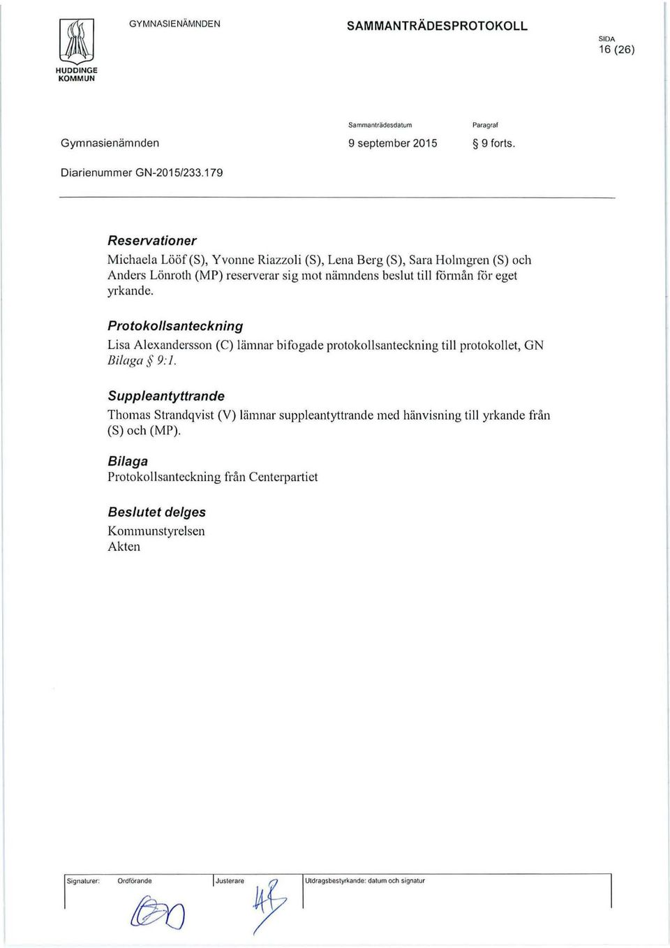 fårmån få r eget yrkande. Protokollsanteckning Lisa Alexandersson (C) lämnar bifogade protokollsanteckning till protokollet, GN Bilaga 9: l.