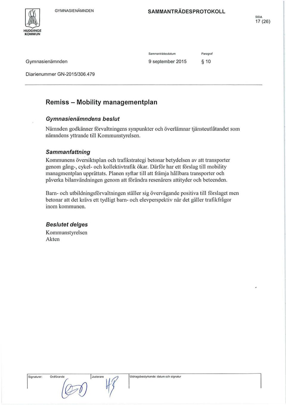 Sammanfattning Kommunens översiktsplan och trafikstrategi betonar betydelsen av att transporter genom gång-, cykel- och kollektivtrafik ökar.