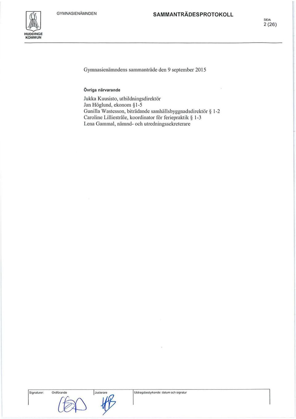 samhällsbyggnadsdirektör 1-2 Caroline Li lliestråle, koordinator för feriepraktik 1-3 Lena