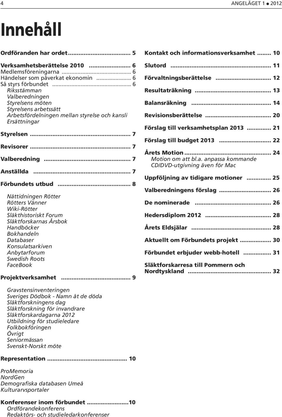 .. 7 Förbundets utbud.