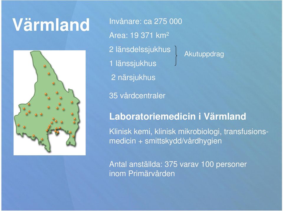 Laboratoriemedicin i Värmland Klinisk kemi, klinisk mikrobiologi,