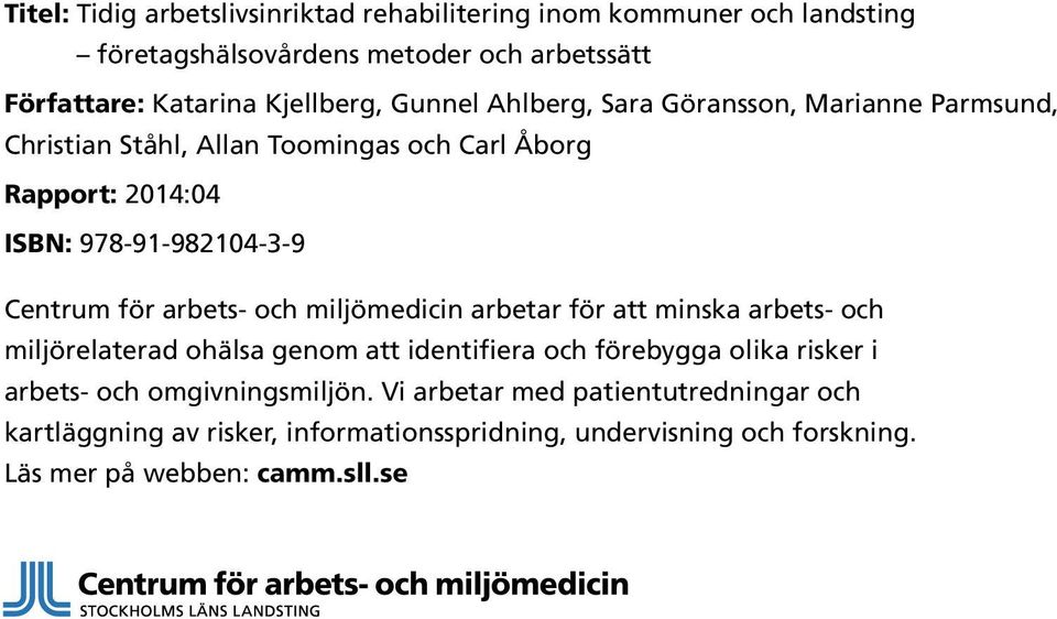 arbets- och miljömedicin arbetar för att minska arbets- och miljörelaterad ohälsa genom att identifiera och förebygga olika risker i arbets- och