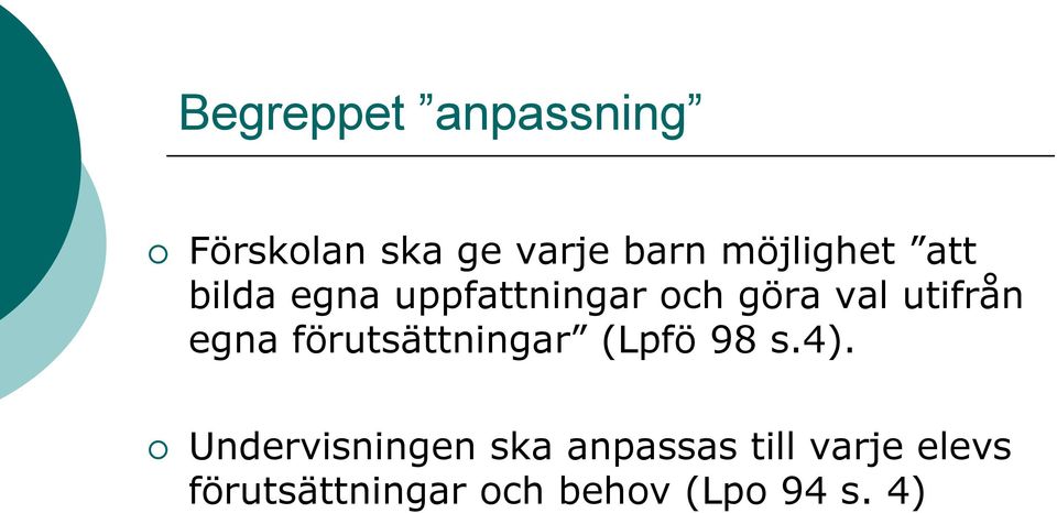 utifrån egna förutsättningar (Lpfö 98 s.4).