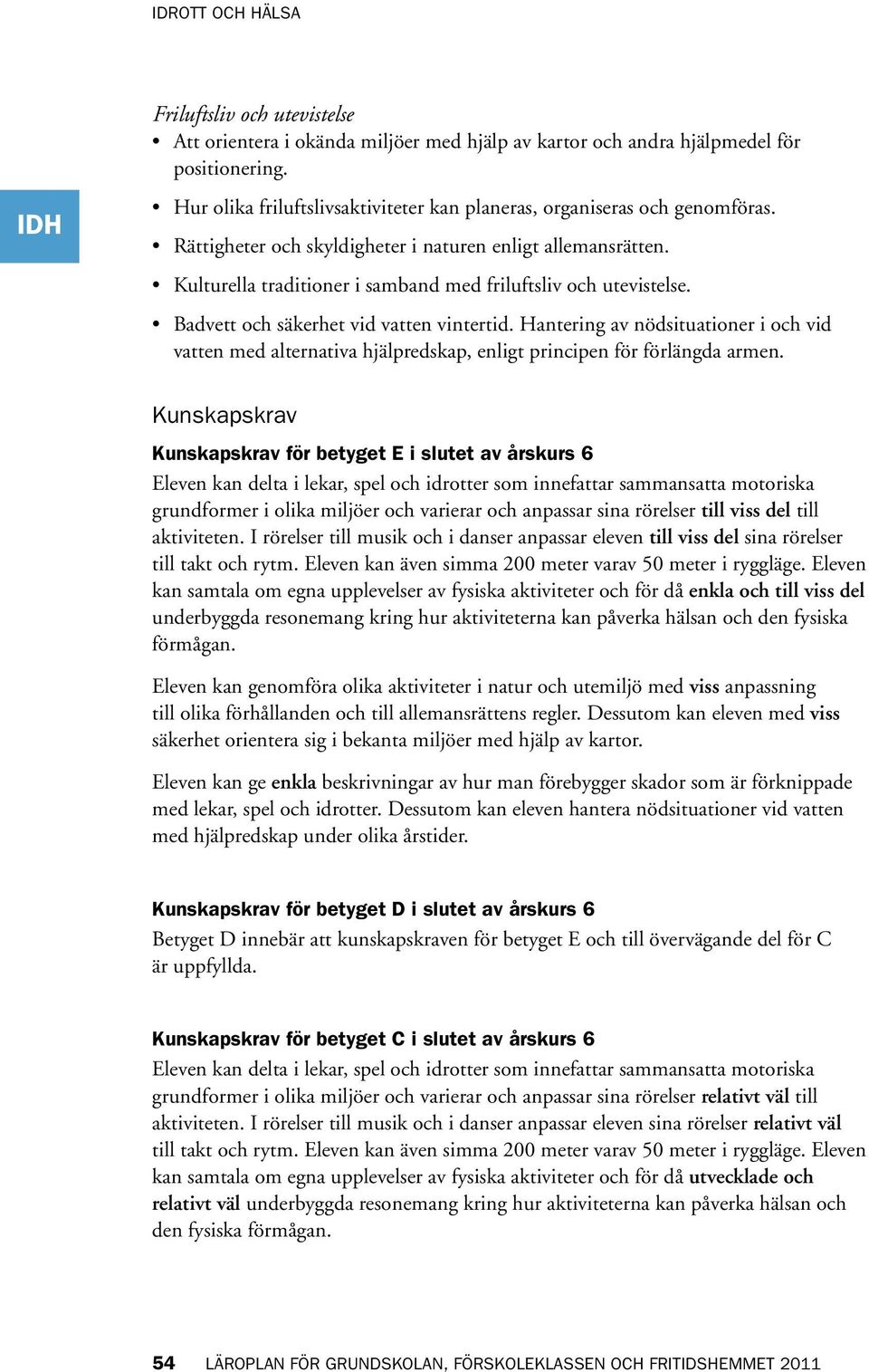 Hantering av nödsituationer i och vid vatten med alternativa hjälpredskap, enligt principen för förlängda armen.