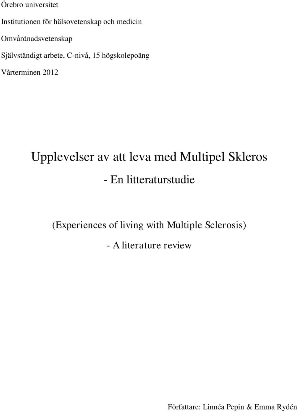 2012 Upplevelser av att leva med Multipel Skleros - En litteraturstudie