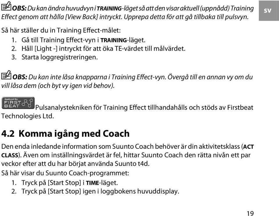 OBS: Du kan inte låsa knapparna i Training Effect-vyn. Övergå till en annan vy om du vill låsa dem (och byt vy igen vid behov).